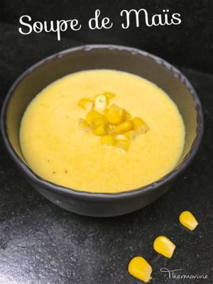   Le Soupe de Maïs à la Crème au Miel : Une symphonie d'arômes doux et épicés !